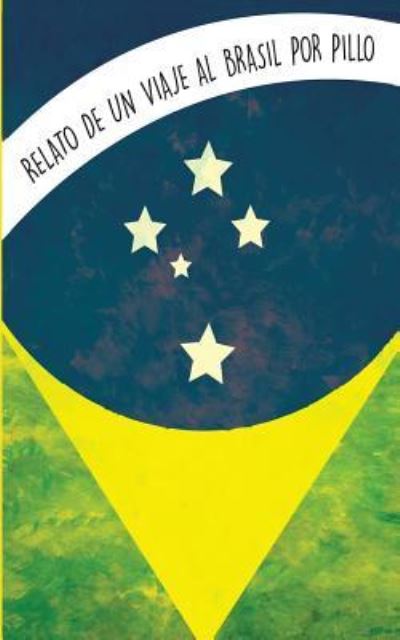 Cover for Pillo Vazquez · Relato de un viajé a Brasil (Paperback Book) (2015)