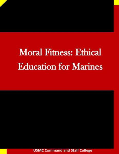 Cover for Usmc Command and Staff College · Moral Fitness: Ethical Education for Marines (Pocketbok) (2015)