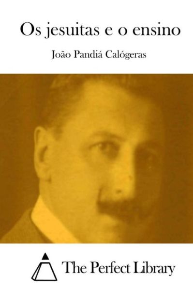 Cover for Joao Pandia Calogeras · Os Jesuitas E O Ensino (Paperback Book) (2015)