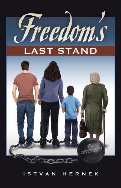 Freedom's Last Stand - Istvan Hernek - Bücher - WestBow Press - 9781512727029 - 13. Januar 2016