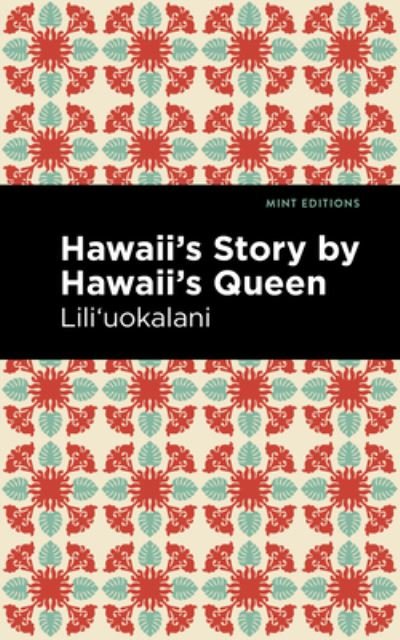 Cover for Lili'uokalani · Hawaii's Story by Hawaii's Queen - Mint Editions (Hawaiian Library) (Hardcover Book) (2021)