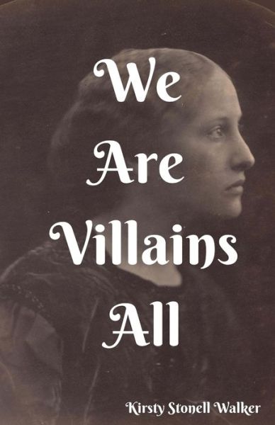 Cover for Kirsty Stonell Walker · We Are Villains All (Paperback Book) (2015)