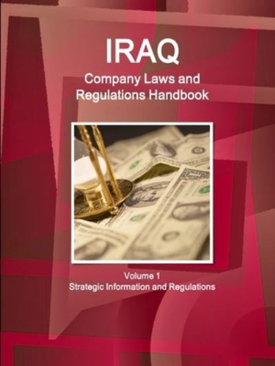 Cover for Ibpus Com · Iraq Company Laws and Regulations Handbook Volume 1 Strategic Information and Regulations (Taschenbuch) (2018)