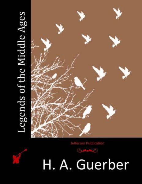 Cover for H a Guerber · Legends of the Middle Ages (Paperback Bog) (2015)