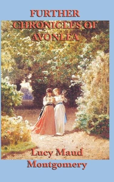 Cover for Lucy Maud Montgomery · Further Chronicles of Avonlea (Gebundenes Buch) (2018)