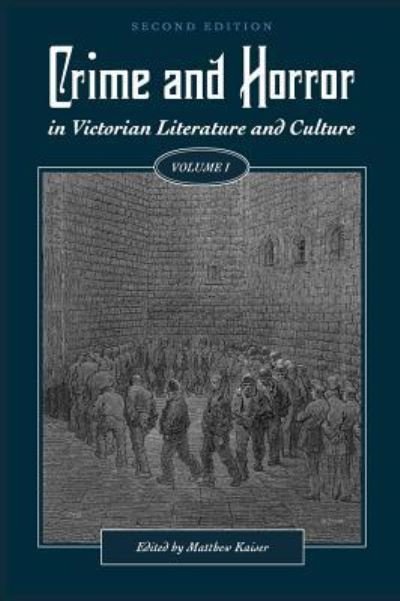 Cover for Matthew Kaiser · Crime and Horror in Victorian Literature and Culture, Volume I (Hardcover Book) (2017)