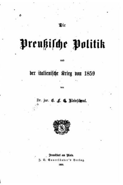 Cover for E F G Kleinschrod · Die Preussische Politik Und Der Italienische Krieg Von 1859 (Paperback Book) (2015)