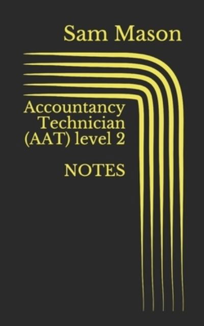 Cover for Sam Mason · Accountancy Technician (AAT) level 2 (Pocketbok) (2017)