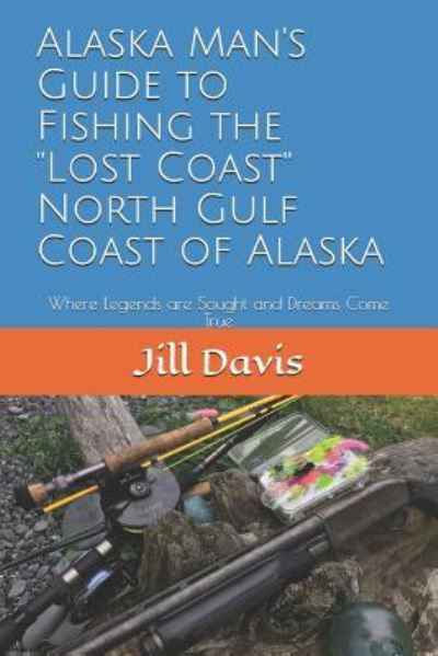 Cover for George Davis · Alaska Man's Guide to Fishing the Lost Coast of Alaska (Pocketbok) (2018)