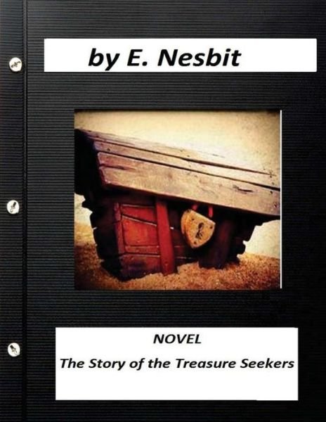 Cover for E Nesbit · The Story of the Treasure Seekers NOVEL (Illustrated) by E. Nesbit (Paperback Book) (2016)