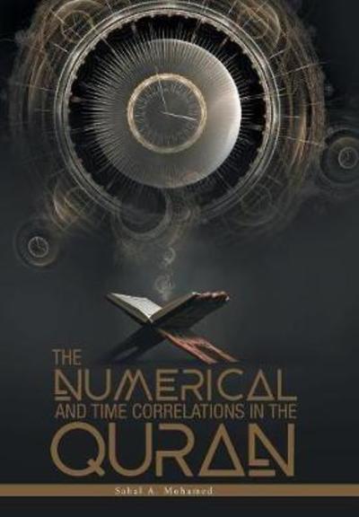 Cover for Sahal a Mohamed · The Numerical And Time Correlations In The Quran (Hardcover Book) (2018)