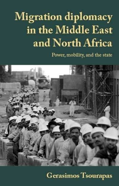 Gerasimos Tsourapas · Migration Diplomacy in the Middle East and North Africa: Power, Mobility, and the State - Manchester University Press (Paperback Book) (2024)