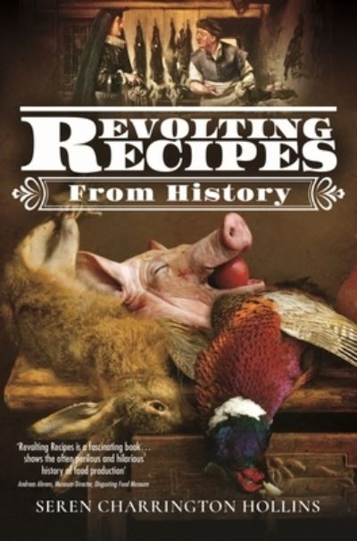 Cover for Seren Charrington-Hollins · Revolting Recipes From History (Hardcover Book) (2022)