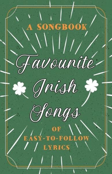 Cover for Anon · Favourite Irish Songs - A Songbook of Easy-To-Follow Lyrics (Paperback Bog) (2018)