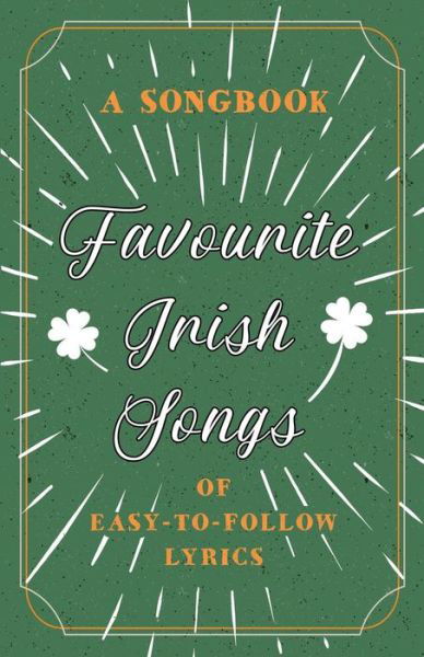 Cover for Anon · Favourite Irish Songs - A Songbook of Easy-To-Follow Lyrics (Pocketbok) (2018)