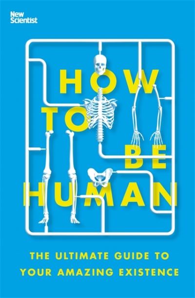 Cover for New Scientist · How to Be Human: The Ultimate Guide to Your Amazing Existence (Taschenbuch) (2021)