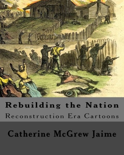 Cover for Catherine McGrew Jaime · Rebuilding the Nation (Paperback Bog) (2016)