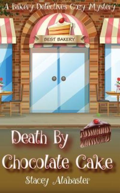 Cover for Stacey Alabaster · Death by Chocolate Cake (Pocketbok) (2016)