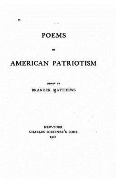 Poems of American patriotism - Brander Matthews - Kirjat - Createspace Independent Publishing Platf - 9781533520029 - sunnuntai 29. toukokuuta 2016