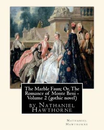 Cover for Nathaniel Hawthorne · The Marble Faun; Or, The Romance of Monte Beni - Volume 2, by Nathaniel Hawthorne (Taschenbuch) (2016)