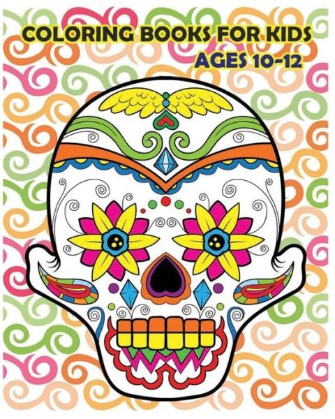 Cover for Daxton Colt · Coloring Books For Kids Ages 10-12 (Paperback Bog) (2016)