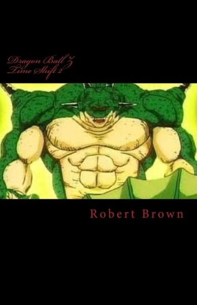 Cover for Robert Lee Brown · Dragon Ball Z Time Shift 2 (Pocketbok) (2016)