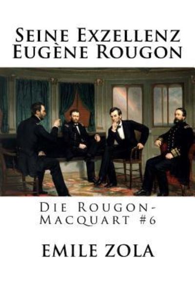 Seine Exzellenz Eugene Rougon - Emile Zola - Böcker - Createspace Independent Publishing Platf - 9781535120029 - 6 juli 2016