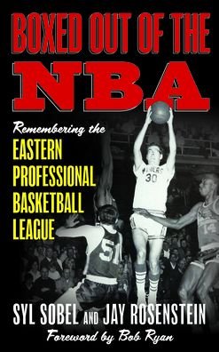 Cover for Syl Sobel · Boxed out of the NBA: Remembering the Eastern Professional Basketball League (Hardcover bog) (2021)