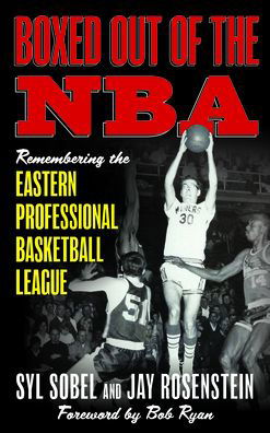 Boxed out of the NBA: Remembering the Eastern Professional Basketball League - Syl Sobel - Boeken - Rowman & Littlefield - 9781538145029 - 17 maart 2021