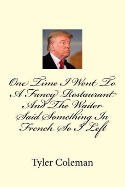 Cover for MDP Tyler Coleman Da 4th · One Time I Went To A Fancy Restaurant And The Waiter Said Something In French So I Left (Paperback Bog) (2016)