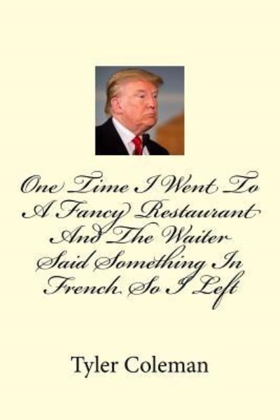 Cover for MDP Tyler Coleman Da 4th · One Time I Went To A Fancy Restaurant And The Waiter Said Something In French So I Left (Paperback Book) (2016)