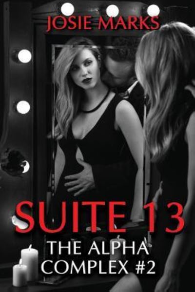 Suite 13 (The Alpha Complex #2) - Josie Marks - Books - Createspace Independent Publishing Platf - 9781539809029 - October 28, 2016
