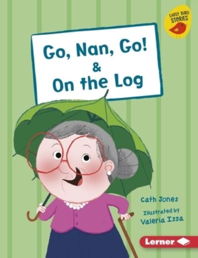 Cover for Cath Jones · Go, Nan, Go! and on the Log (Book) (2020)