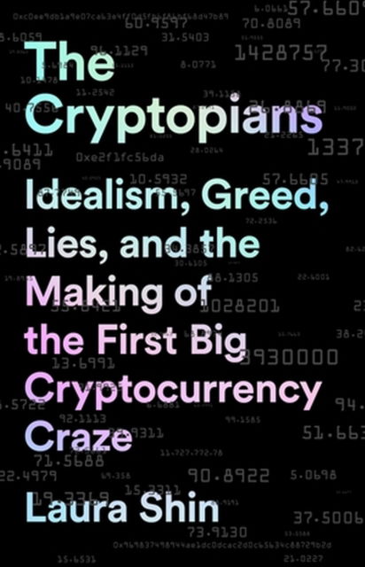 Cover for Laura Shin · The Cryptopians: Idealism, Greed, Lies, and the Making of the First Big Cryptocurrency Craze (Pocketbok) (2023)