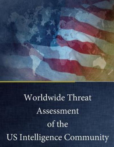 Cover for Senate Select Committee on Intelligence · Worldwide Threat Assessment of the Us Intelligence Community (Taschenbuch) (2017)