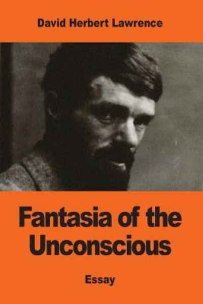 Fantasia of the Unconscious - David Herbert Lawrence - Bücher - CreateSpace Independent Publishing Platf - 9781543280029 - 23. Februar 2017