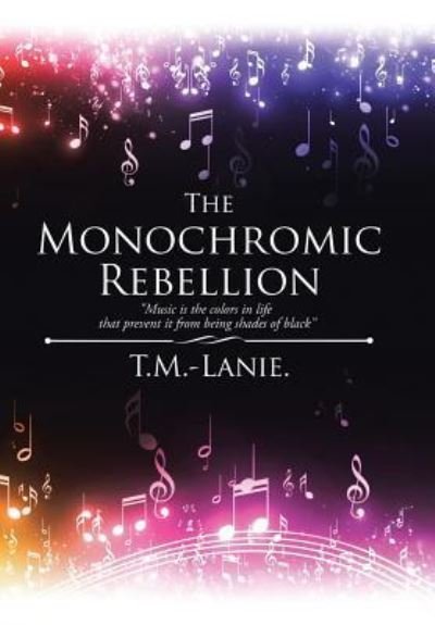 Cover for T M -Lanie · The Monochromic Rebellion (Hardcover Book) (2017)