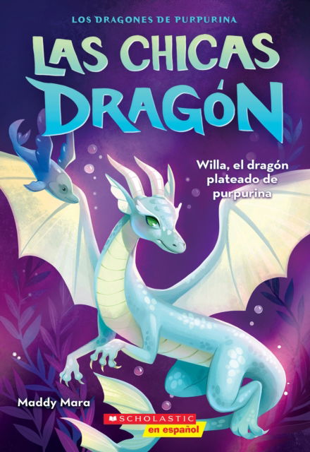 Cover for Maddy Mara · Las chicas dragon #2: Willa, el dragon plateado de purpurina (Dragon Girls #2: Willa the Silver Glitter Dragon) (Paperback Book) (2025)