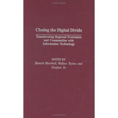 Cover for Stewart Marshall · Closing the Digital Divide: Transforming Regional Economies and Communities with Information Technology (Hardcover Book) (2003)