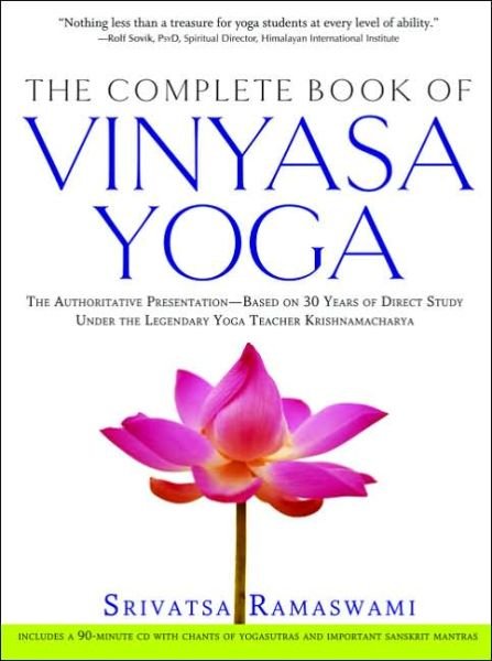 Cover for Srivatsa Ramaswami · The Complete Book of Vinyasa Yoga: The Authoritative Presentation-Based on 30 Years of Direct Study Under the Legendary Yoga Teacher Krishnamacha (Paperback Book) (2005)