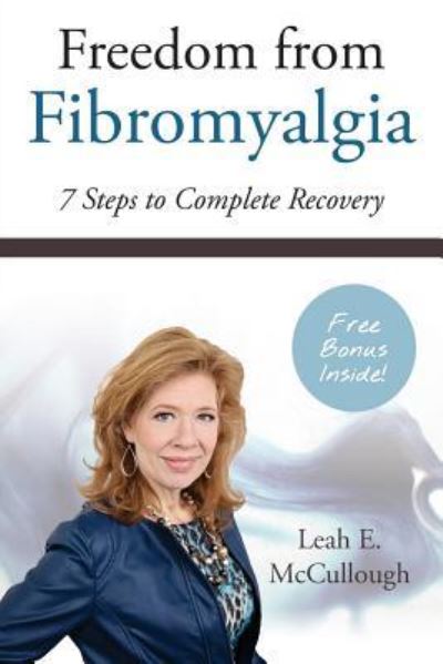 Freedom From Fibromyalgia - Leah E McCullough - Books - Braughler Books, LLC - 9781570741029 - October 29, 2015