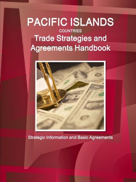 Cover for Inc Ibp · Pacific Islands Countries Trade Strategies and Agreements Handbook - Strategic Information and Basic Agreements (Paperback Book) (2016)