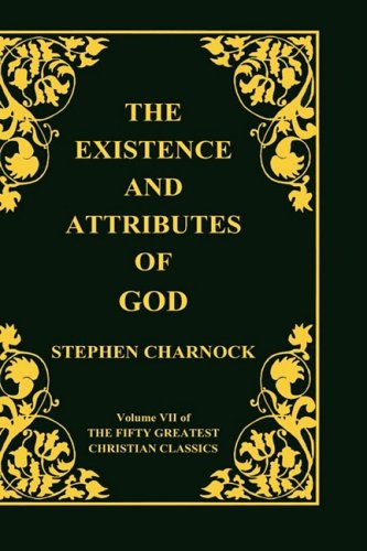 Cover for Stephen Charnock · The Existence and Attributes of God, Volume 7 of 50 Greatest Christian Classics, 2 Volumes in 1 (Hardcover Book) (2008)