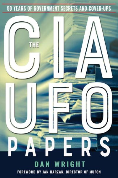 Cover for Dan Wright · The CIA UFO Papers: 50 Years of Government Secrets and Cover-Ups - MUFON (Taschenbuch) (2019)