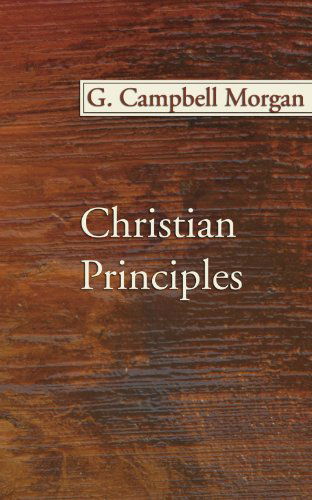 Cover for G. Campbell Morgan · Christian Principles: (Paperback Book) (2004)