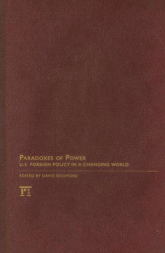 Paradoxes of Power: U.S. Foreign Policy in a Changing World - International Studies Intensives - David Skidmore - Libros - Taylor & Francis Inc - 9781594514029 - 15 de febrero de 2007