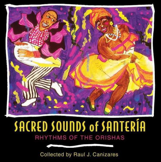 Cover for Raul J. Canizares · Sacred Sounds of Santeria: Rhythms of the Orishas (Audiobook (CD)) (2004)