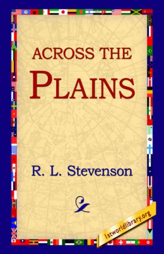 Across the Plains - R. L. Stevenson - Books - 1st World Library - Literary Society - 9781595405029 - September 1, 2004