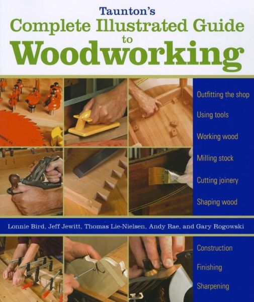 Taunton's Complete Illustrated Guide to Woodworkin g - L Bird - Books - Taunton Press Inc - 9781600853029 - December 1, 2009