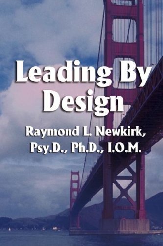 Cover for Phd  Iom  Raymond  L. Newkirk Psyd · Leading by Design (Hardcover bog) (2006)